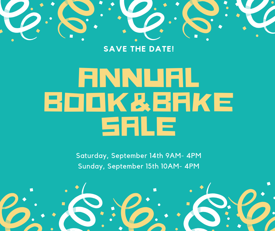 Annual book and bake sale. Saturday September 14, 9am-4pm, and Sunday September 15, 10am-4pm.