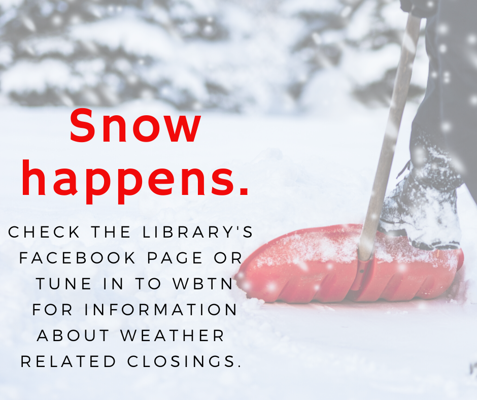 Snow Happens. Check our facebook page or tune into WBTN for information about weather-related closings.