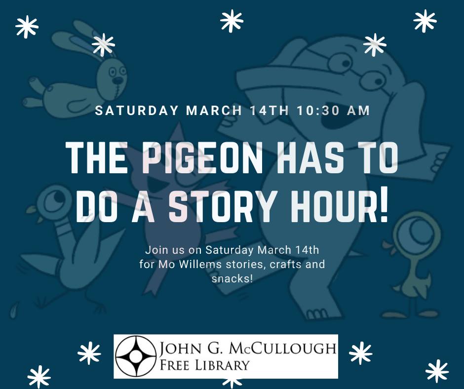 Saturday March 14 at 10:30am in the Children's library. The Pigeon has to do a story hour! Join us for Mo Willems stories, crafts and snacks!