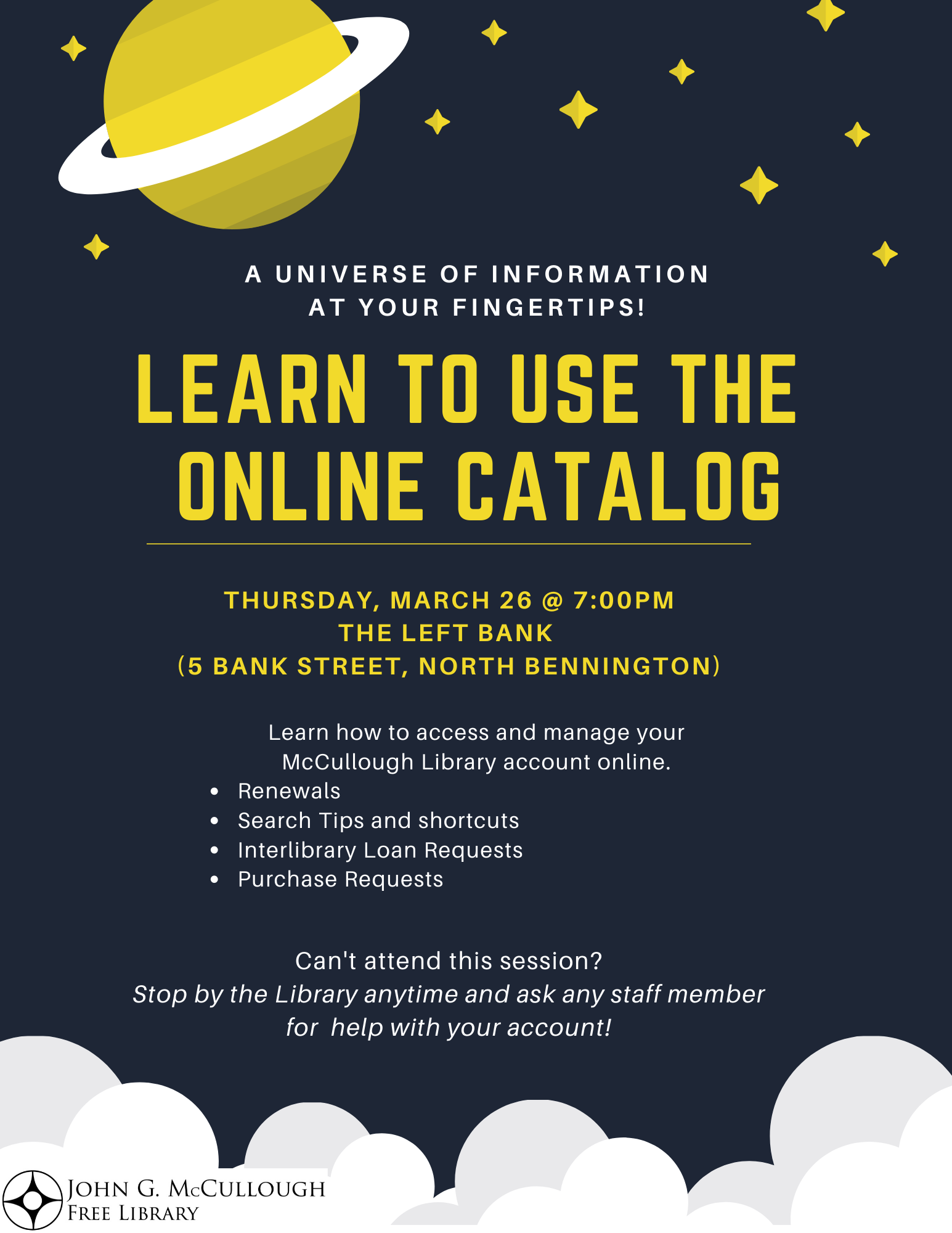 Learn to use the Online Catalog. Thursday March 26, 7pm at The Left Bank (5 Bank Street, North Bennington). Learn how to access and manage your McCullough Library account online. Can't attend? Stop by the Library anytime and ask any staff member for help with your account!