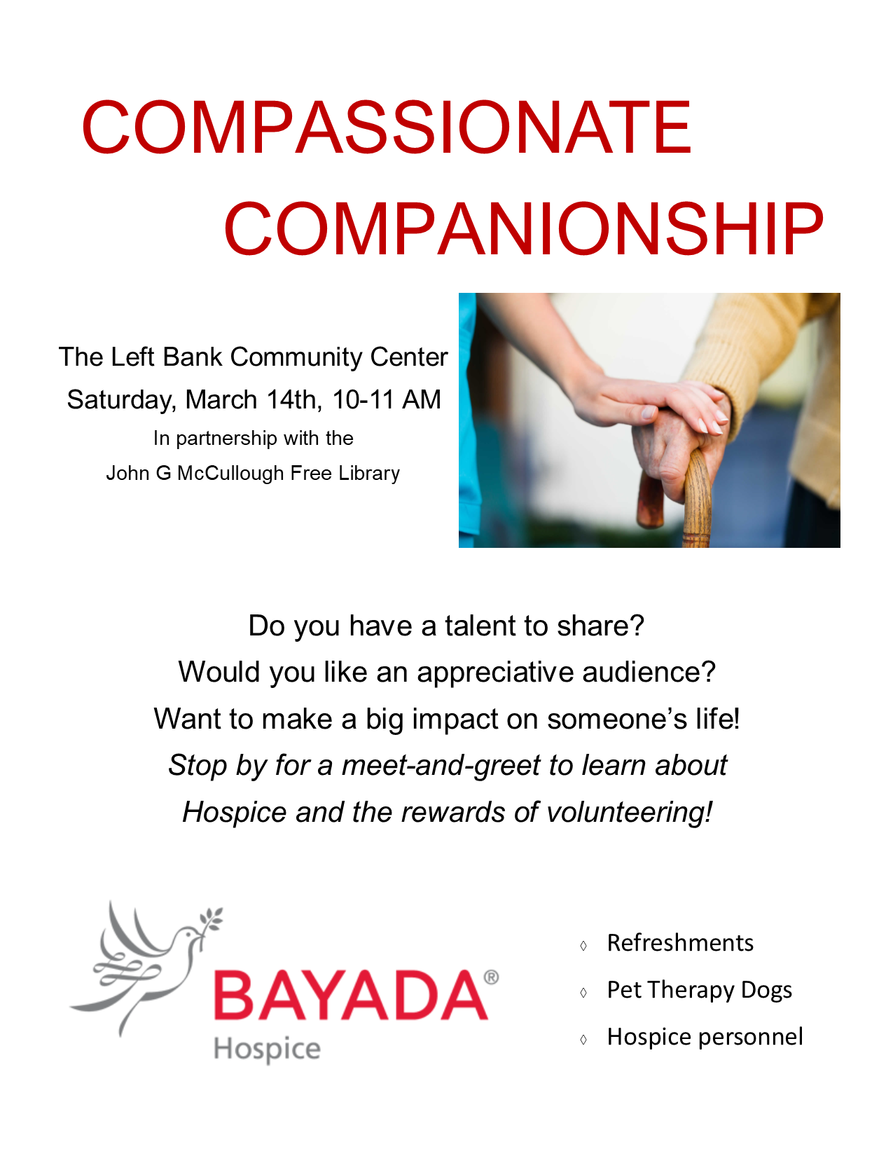 Compassionate Companionship. Saturday Mar 14, 10-11am at The Left Bank (5 Bank Street, North Bennington. Given by Bayada Hopsice. Do you have a talent to share? Want to make a big impact on someone's life? Stop by to learn about Hospice and the rewards of volunteering.