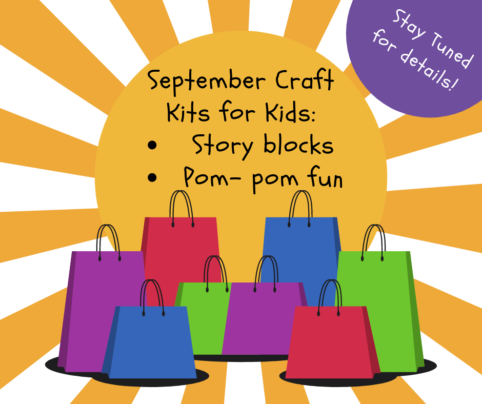 September Craft Kits for Kids. Story blocks. Pom-pom fun. Stay tuned for details!