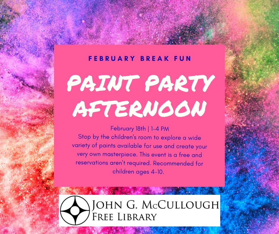 Paint Party afternoon. Tuesday February 18, 1-4pm. Recommended for children ages 4-10.