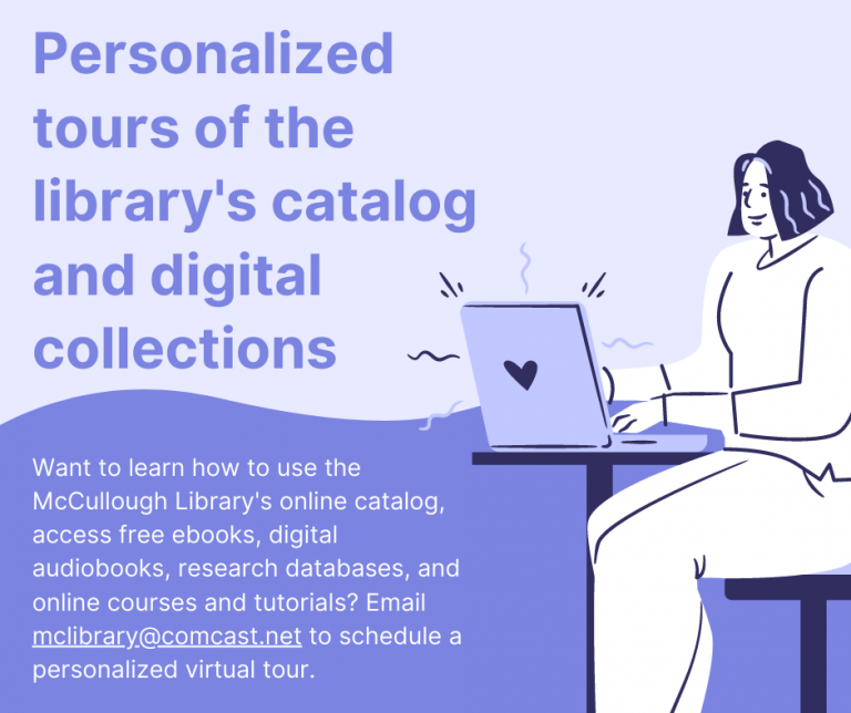 Personalized tours of the library's catalog and digital collections. Email McLibrary@Comcast.net to schedule.