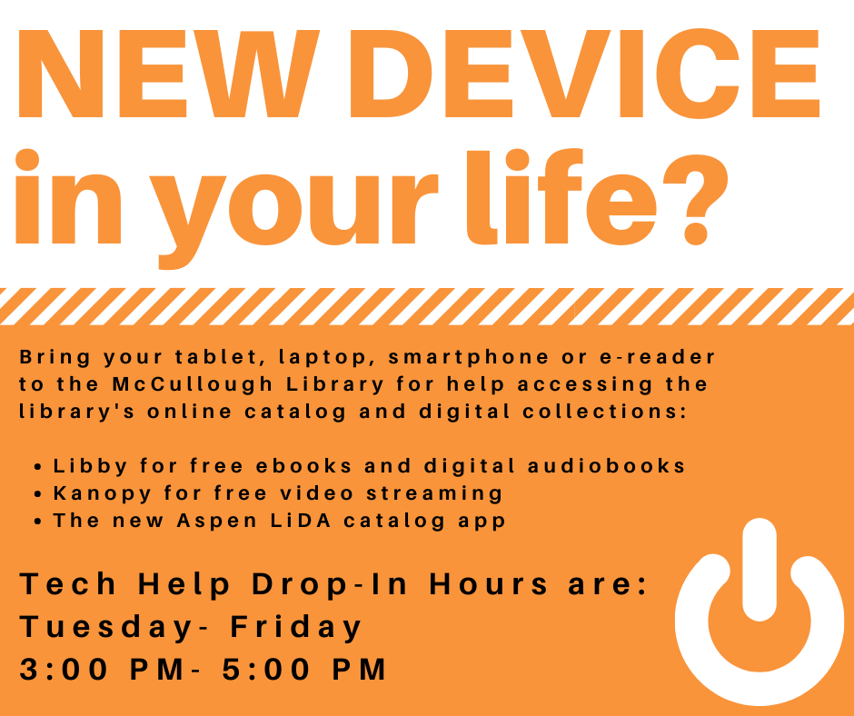 New device in your life? Tech help drop-in hours: Tuesday - Friday, 3PM - 5PM.