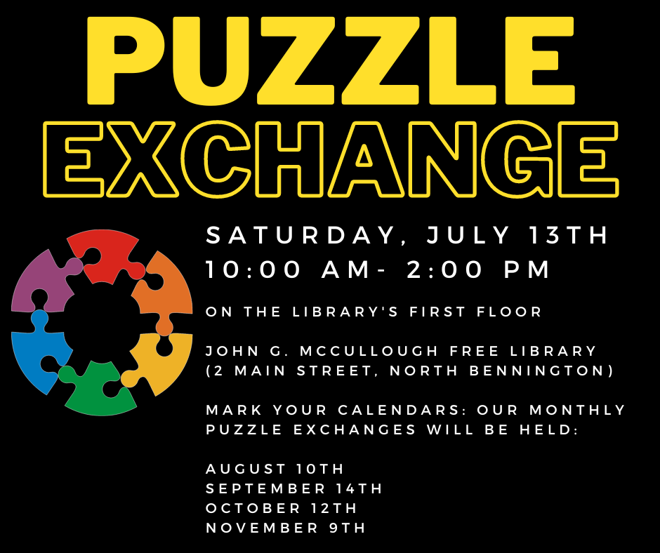A black background with a graphic of rainbow puzzle pieces in the shape of a circle. Yellow text reads: Puzzle exchange. Saturday, July 13th, 10 AM- 2 PM on the library's first floor. Mark your calendars: upcoming puzzle exchanges will be heldAugust 10th, September 14th, October 12th, November 9th."