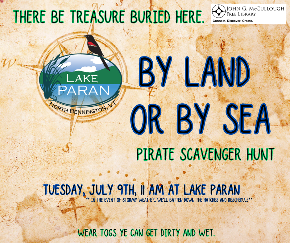 Text reads: "There be treasure buried here. By Land or By Sea: Pirate Scavenger Hunt on Tueday, Jul 9th, 11AM at Lake Paran. In the event of stormy weather, we'll batten down the hatches and reschedule. Wear togs ye can get dirty and wet." This text is on a background that resembles a faded treasure map. The logos of the library and Lake Paran are on it.