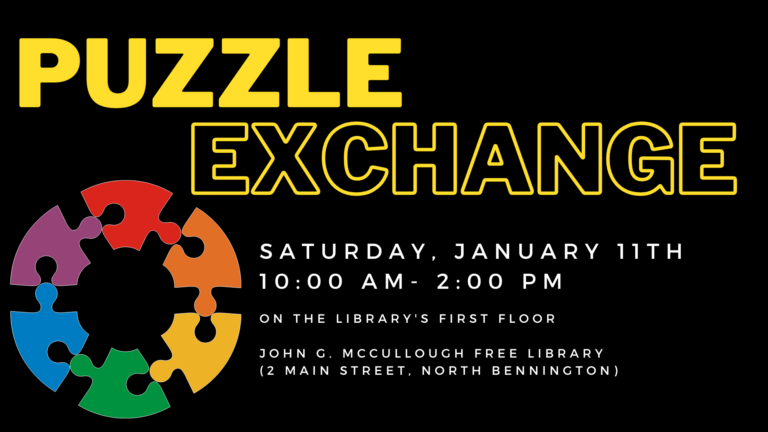 A black background with a graphic of rainbow puzzle pieces in the shape of a circle. Yellow text reads: Puzzle exchange. Saturday, January 11th, 10 AM- 2 PM on the library's first floor. John G McCullough Free Library 2 Main Street, North Bennington