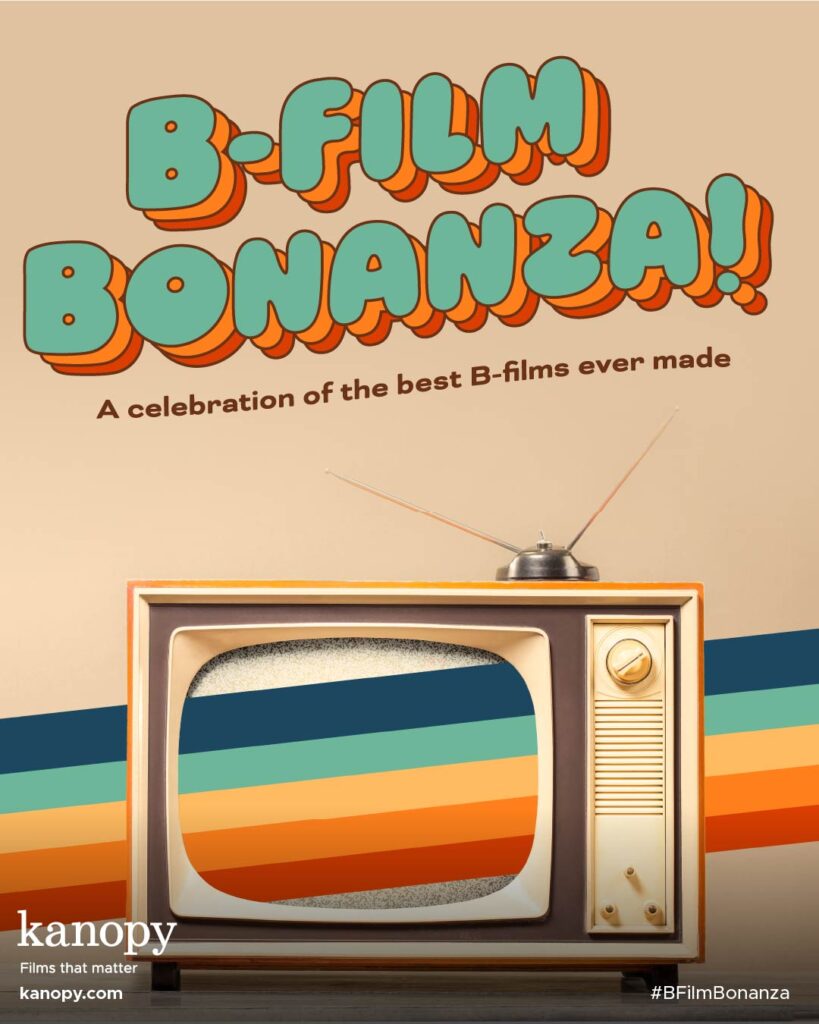 "B-Film Bonanza : A celebration of the best b-films ever made." This image is of an old tv set with a technicolor rainbow going through it. The main text is in blue, orange, and red bubble letters while the remainder is in a brown font. The bottom of the image includes the kanopy link, logo, and tagline, plus the hashtag for #BFilmBonanza. The link attached is https://www.kanopy.com/en/category/82626.