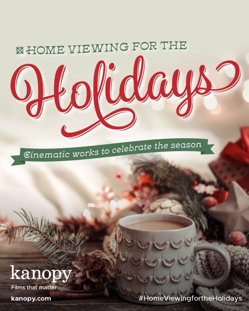 "Home viewing for the Holidays: Cinematic works to celebrate the season." This text is in red and white on a background featuring a mug of cocoa, some pine boughs, pinecones, and ornaments. The Kanopy logo and website link are listed, as well as the hashtag Home Viewing for the Holidays. The image has a clickable link that goes to: https://www.kanopy.com/en/category/24372