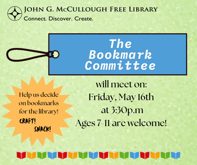 "The Bookmark Committee will meet on Friday, May 16th at 3:30PM. Ages 7-11 are welcome! Help us decide on bookmarks for the library! Craft and snack!" This graphic includes a red bookmark and a border of multicolored books, as well as the library's logo. The text is black on a textured green background.