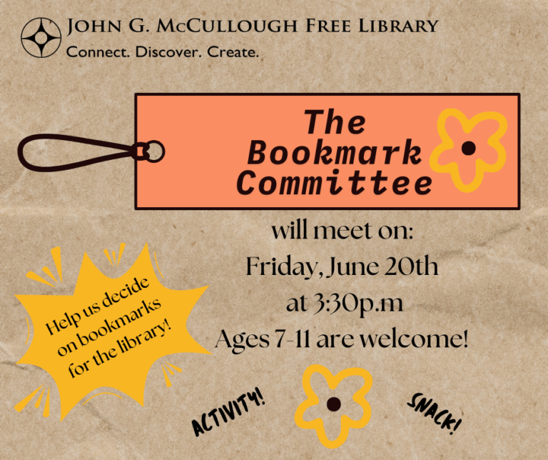 "The Bookmark Committee will meet on Friday,June 20th at 3:30PM. Ages 7-11 are welcome! Help us decide on bookmarks for the library! Craft and snack!" This graphic includes a red bookmark on a brown paper bag background. There are also small graphics of yellow flowers and a splash of yellow as decorations throughtout and the library's logo is in the top left hand corner.