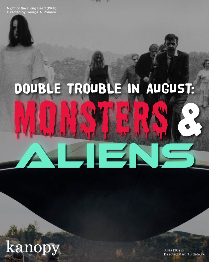 "Double Trouble in August - Monsters and Aliens" A black and white set of screenshots - one of a UFO and another of a horde of zombies., The Kanopy logo is in the bottom left and the top right and bottom left corners have white text that identify the movies and directors of the two images.