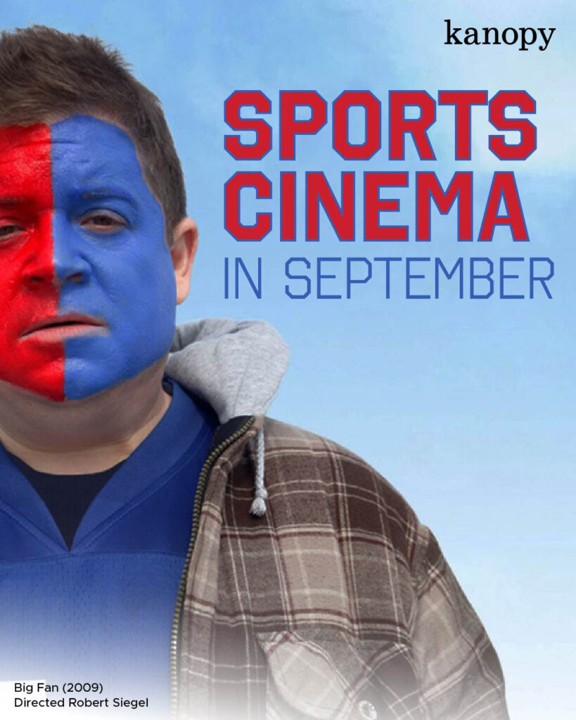 "Sports Cinema in September" This image is of a man in sports face paint from the movie Big Fan. The movie is identified in the bottom left corner.The text is red and purple, and the kanopy logo is in the top right. The clickable link is: https://www.kanopy.com/en/category/10516
