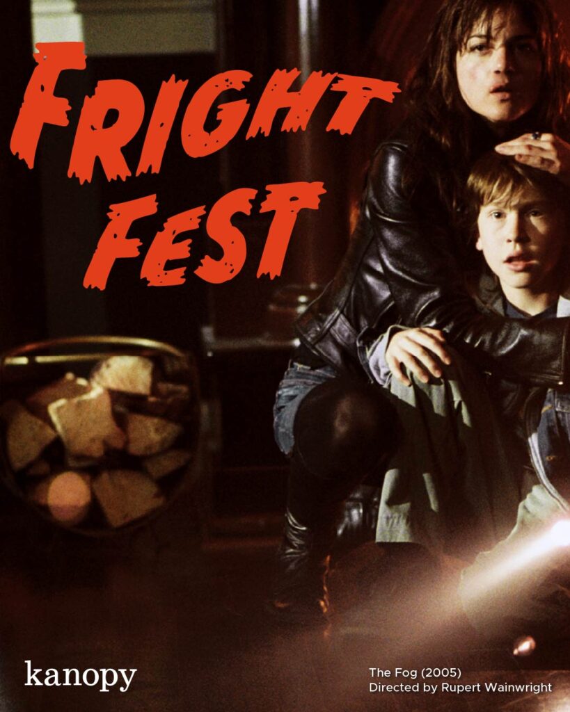 "Fright Fest on Kanopy." This image includes a still from "The Fog (2005) directed by Rupert Wainwright.