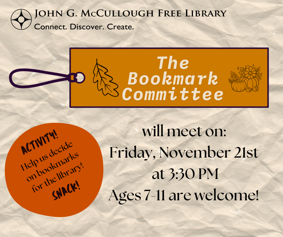 "The Bookmark Committee will meet on Friday, November 21st at 3:30 PM. Ages7-11 are welcome! Activity! Help us decide on bookmarks for the library! Snack!" This image is on a paper-appearing background with multiple sun graphics, as well as a orange rectangle bookmark and an orange circle, which serve as backdrops for the text. All of the text is black and the library's logo is in the top right.