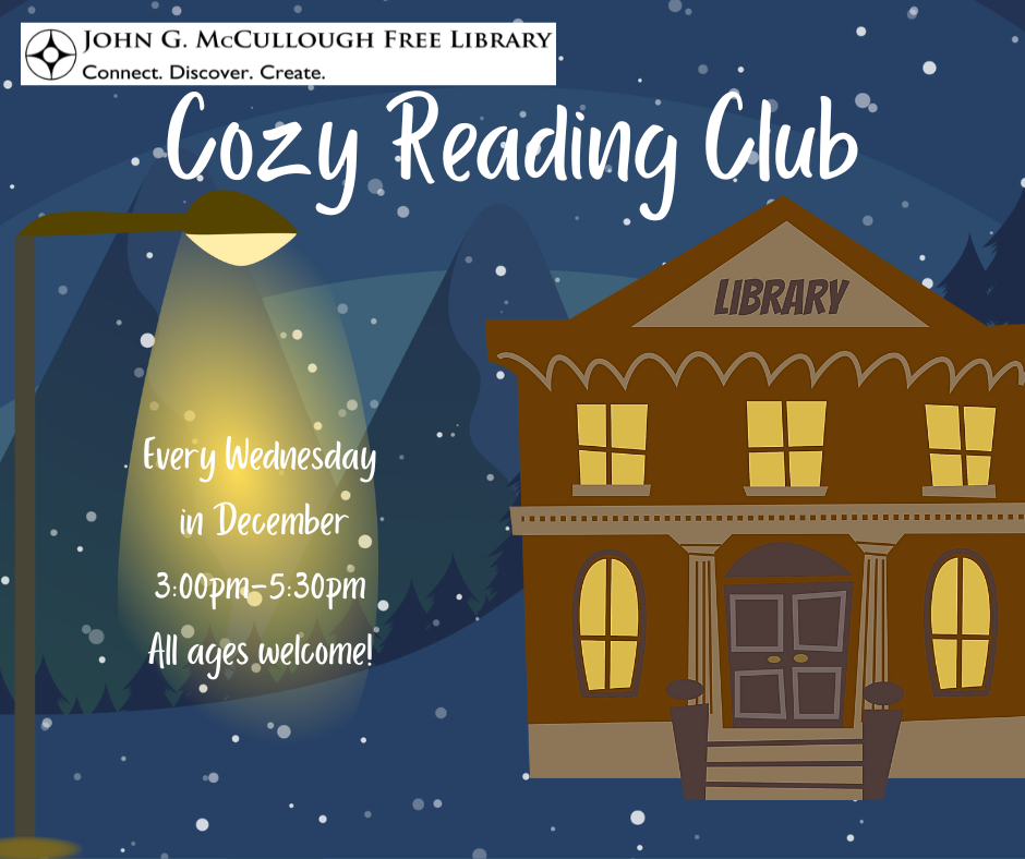 "Cozy Reading Club: Every Wednesday in December from 3:00PM to 5:30 PM. All ages welcome!" This image is comprised of a dark blue snowy mountain background, with a library graphic on the right hand side, white text, and the library's logo in the top left.