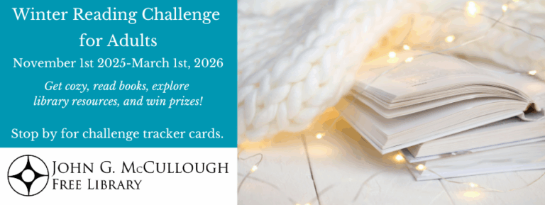 "Winter Reading Challenge for Adults. November 1st 2025 - March 1st, 2026. Get cozy, read books, explore library resources, and win prizes! Stop by for challenge tracker cards." This image consists of white text on a blue background on the left hand side of the image and on the right is an image of a pile of books under a white blanket illuminated by string lights. The library's logo is in the bottom left.