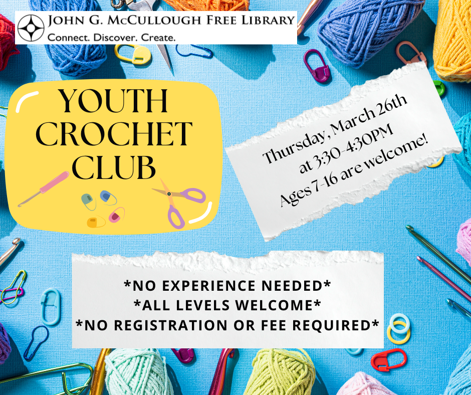 "Youth Crochet Club - Thursday, March 26th at 3:30-4:30pm. Ages 7-16 are welcome! No experience needed. All levels welcome. No registration or fee required."