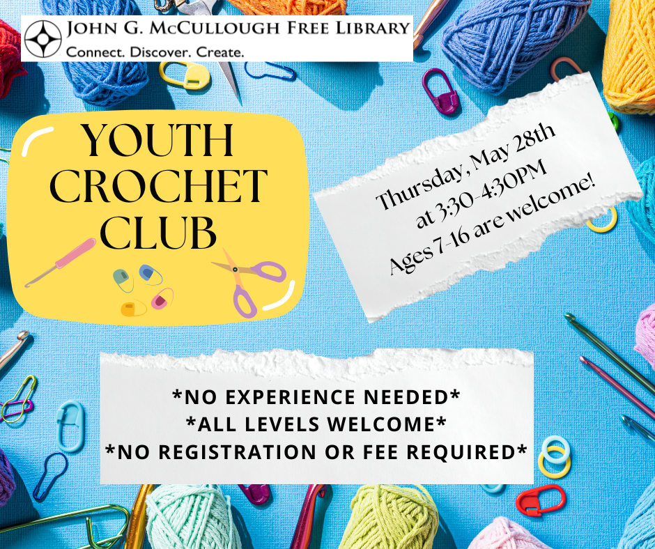 "Youth Crochet Club - Thursday, May 28th at 3:30-4:30pm. Ages 7-16 are welcome! No experience needed. All levels welcome. No registration or fee required."