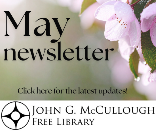 "May Newsletter: Click here for the latest updates." The graphic consists of a faded image of pink blossoms, with black text on the left and bottom sides. The McCullough Library logo is below. The graphic links to this site: https://mailchi.mp/mcculloughlibrary/april2026-17475285?e=5477fe056b
