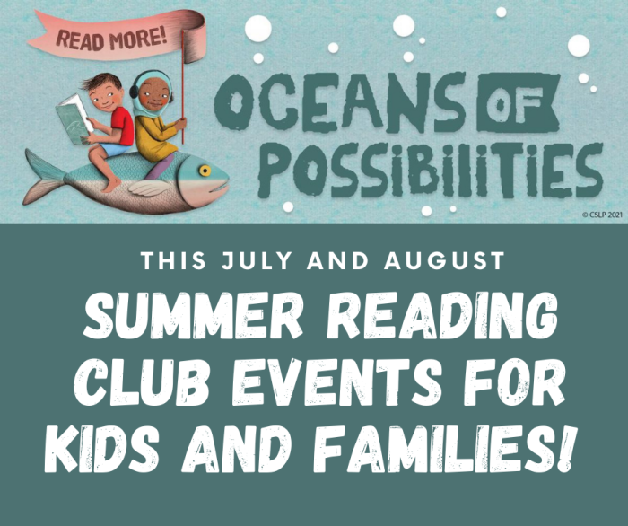 Oceans of Possibilities. This July and August. Summer Reading Club events for kids and families!