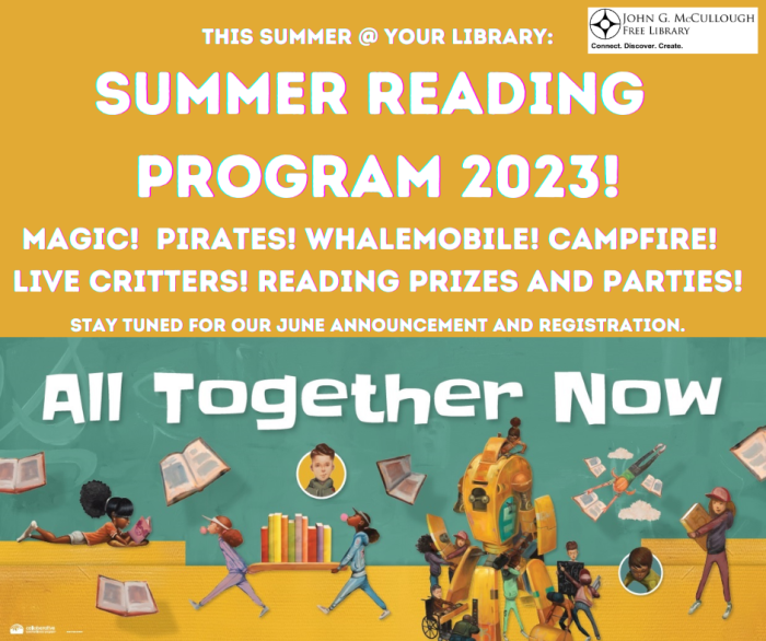Summer Reading Program 2023 - All Together Now! Magic! pirates! whalemobile! Campfire! Live critters! Reading prizes and parties! Stay tuned for our June announcement and registration.
